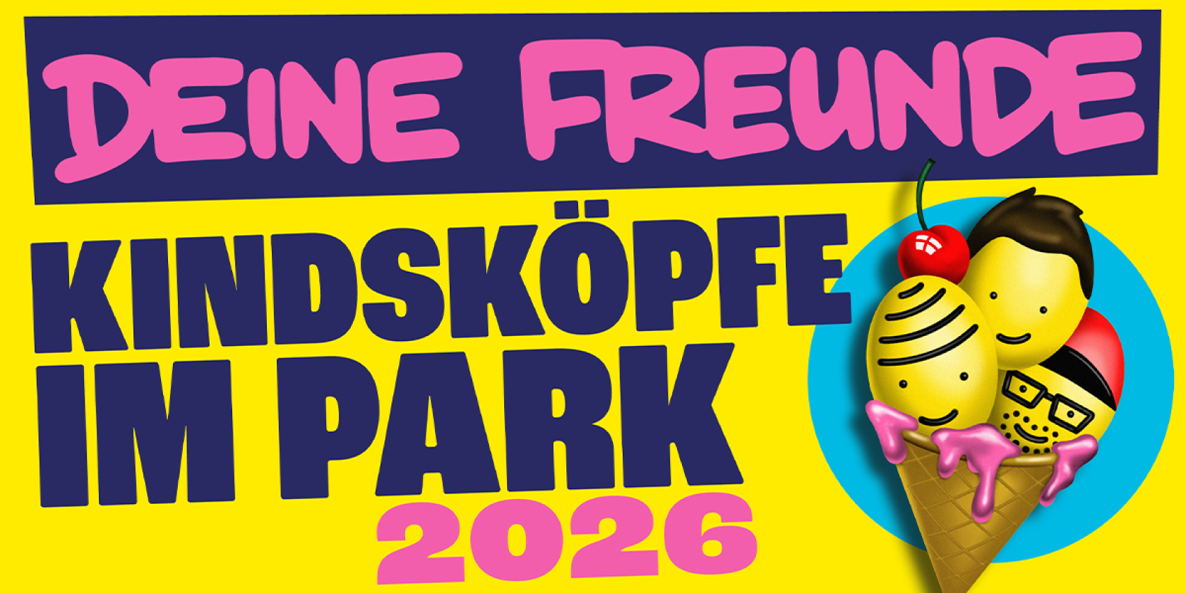 Deine Freunde - Kindsköpfe im Park - Open Air 2026, © links im Bild Deine Freunde - Kindsköpfe im Park - Open Air 2026, © links im Bild