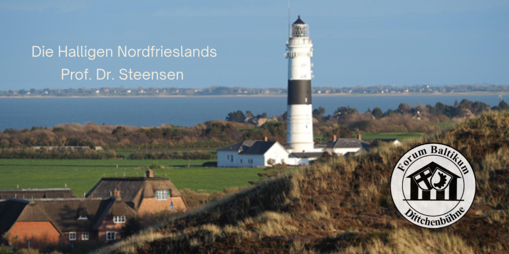 Die Halligen Nordfrieslands, © Forum Baltikum-Dittchenbühne e.V. Die Halligen Nordfrieslands, © Forum Baltikum-Dittchenbühne e.V.