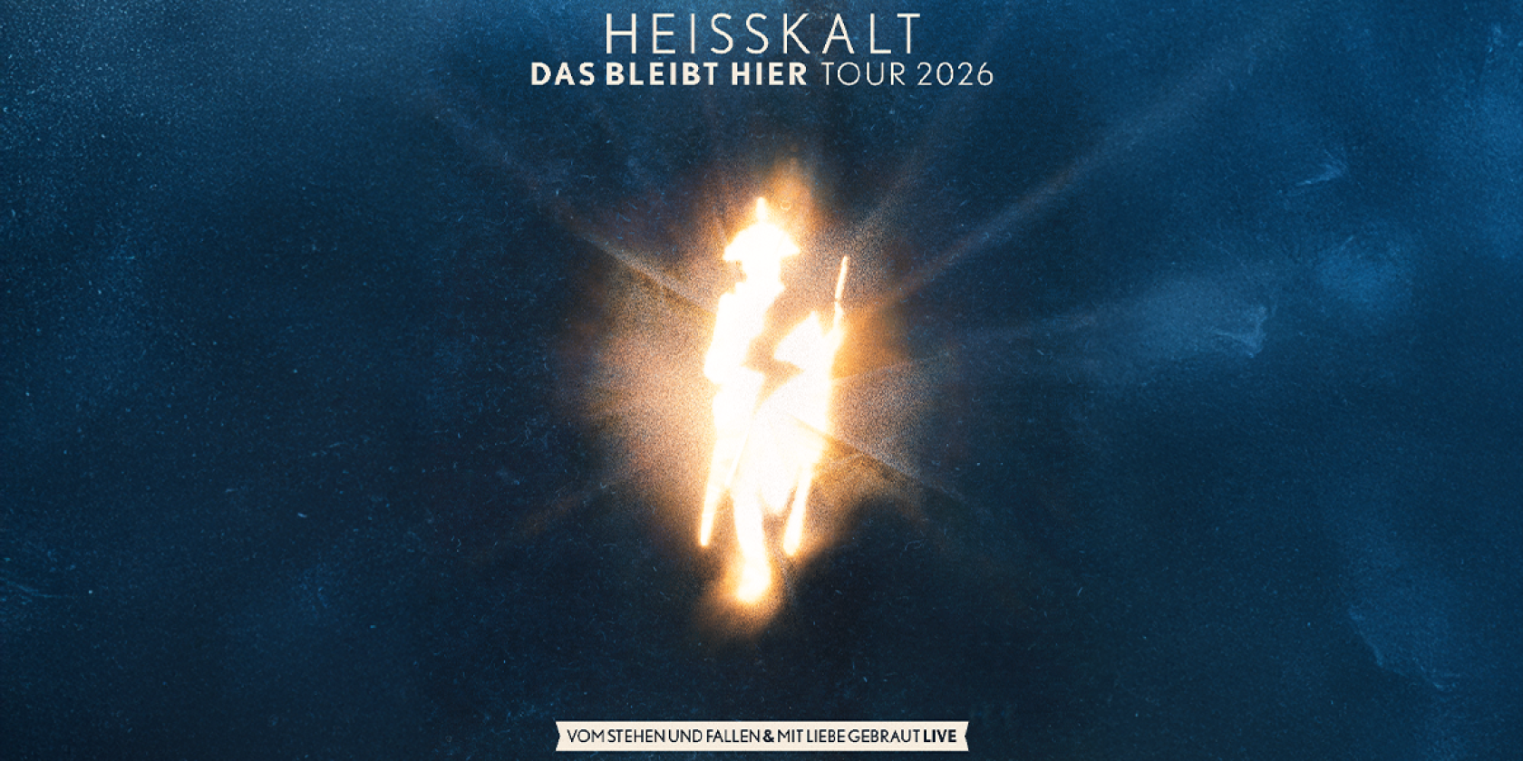 HEISSKALT - Das bleibt hier Tour 2026 - Vom Stehen und Fallen & mit Liebe gebraut, © links im Bild HEISSKALT - Das bleibt hier Tour 2026 - Vom Stehen und Fallen & mit Liebe gebraut, © links im Bild
