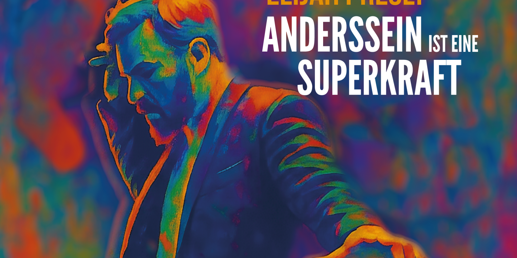 Anderssein ist eine Superkraft, © GPRA Anderssein ist eine Superkraft, © GPRA