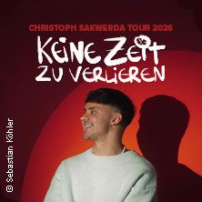 Christoph Sakwerda - Keine Zeit zu verlieren Tour 2026, © links im Bild Christoph Sakwerda - Keine Zeit zu verlieren Tour 2026, © links im Bild