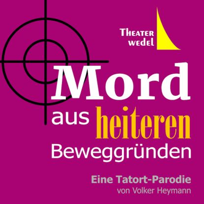 Mord aus heiteren Beweggründen, Quelle: Reservix Mord aus heiteren Beweggründen, Quelle: Reservix