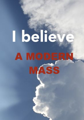 I believe - A modern mass, © Jan Rohloff I believe - A modern mass, © Jan Rohloff