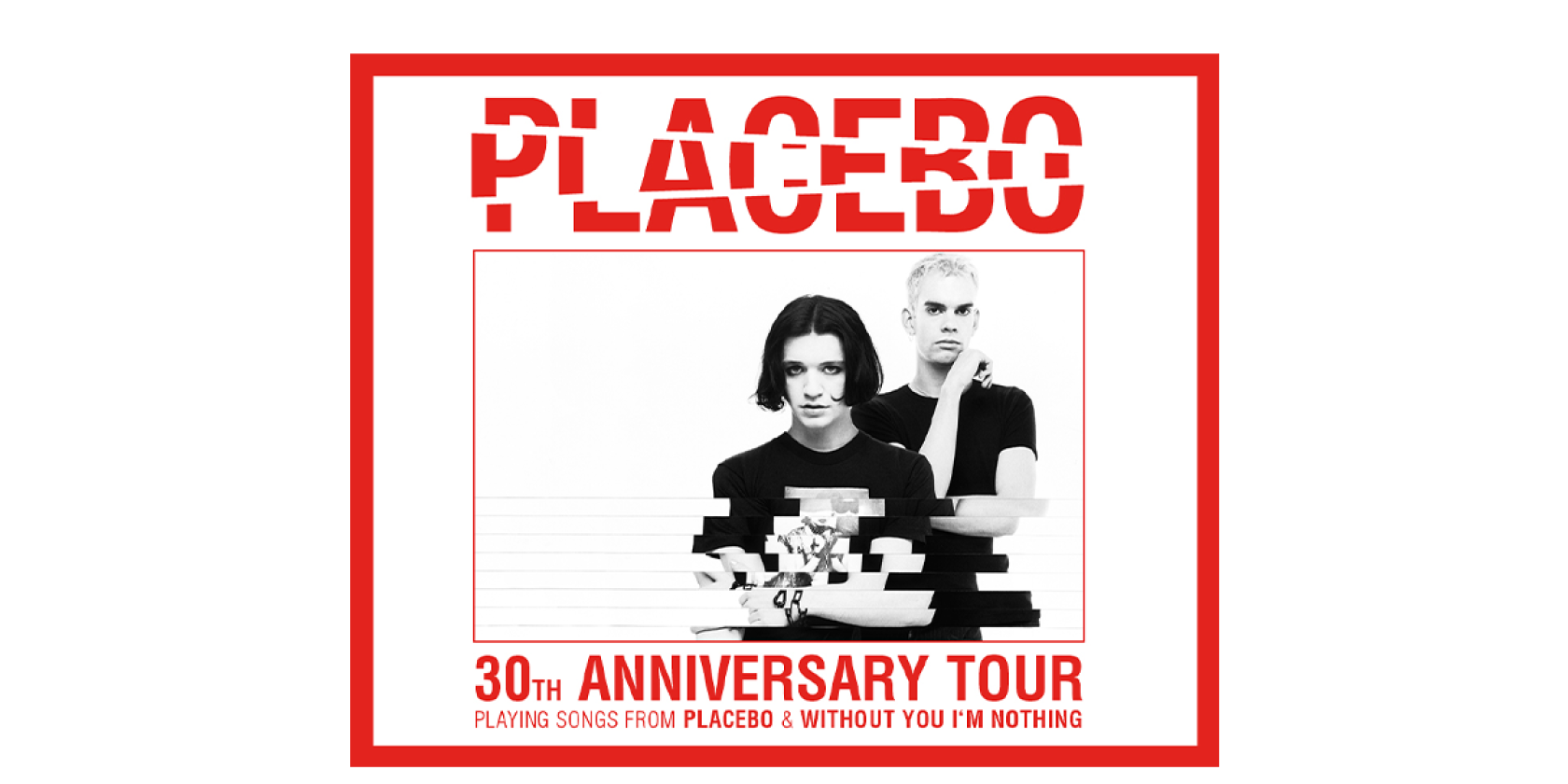 PLACEBO - 30TH ANNIVERSARY TOUR, © links im Bild PLACEBO - 30TH ANNIVERSARY TOUR, © links im Bild