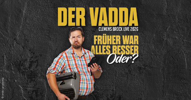Clemens Brock - Der Vadda - Früher war alles besser, oder?, © links im Bild Clemens Brock - Der Vadda - Früher war alles besser, oder?, © links im Bild