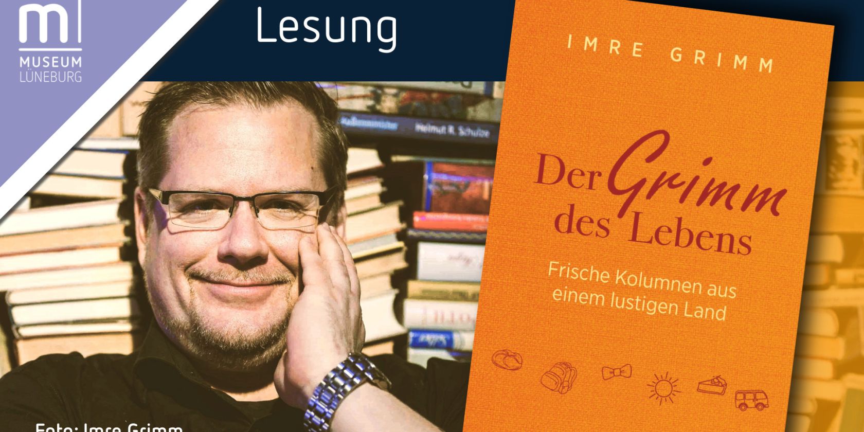 "Der Grimm des Lebens" – Ein Leseabend mit Imre Grimm, © Museum Lüneburg / Imre Grimm "Der Grimm des Lebens" – Ein Leseabend mit Imre Grimm, © Museum Lüneburg / Imre Grimm