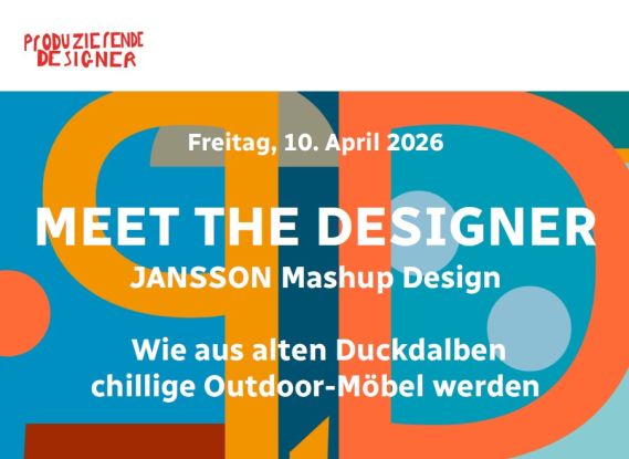 Meet the Designer, © Produzierende Designer Meet the Designer, © Produzierende Designer