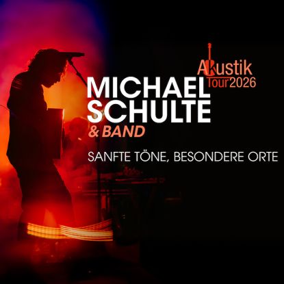 Michael Schulte - &bdquo;Sanfte T&ouml;ne, besondere Orte&ldquo; Tour 2026, Quelle: Reservix
