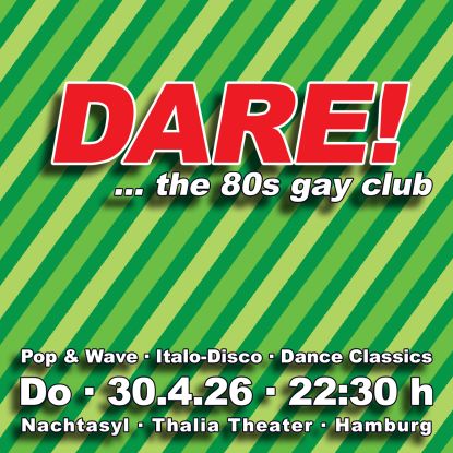 DARE! ... the 80s gay club - Donnerstag - 30. April 2026 - 22:30 Uhr - Nachtasyl - Thalia Theater - Hamburg, &copy; Frankie Dare