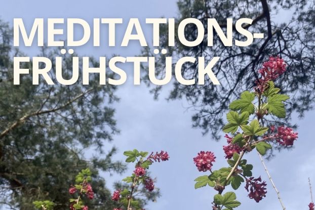 Meditations-Fr&uuml;hst&uuml;ck, &copy; Maxine Morast