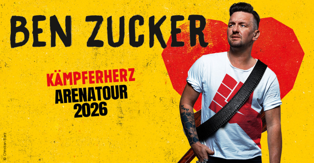 BEN ZUCKER &ndash; K&auml;mpferherz &ndash; Arenatour 2026, &copy; links im Bild