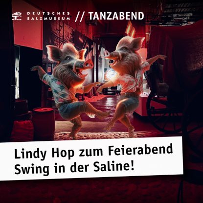 Lindy Hop zum Feierabend – Swing in der Saline – Kostenloser Tanzabend im Salzmuseum, © Deutsches Salzmuseum