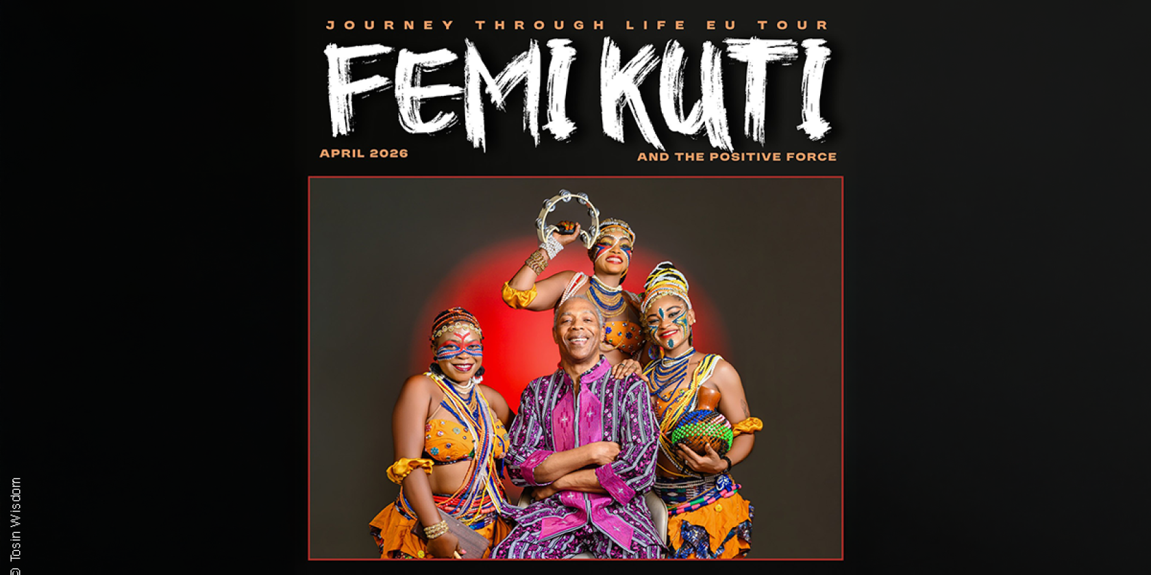 Femi Kuti & The Positive Force - Journey Through Life EU Tour, &copy; links im Bild