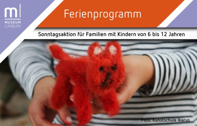 Familiensonntag: Tiere filzen, © Museum Lüneburg