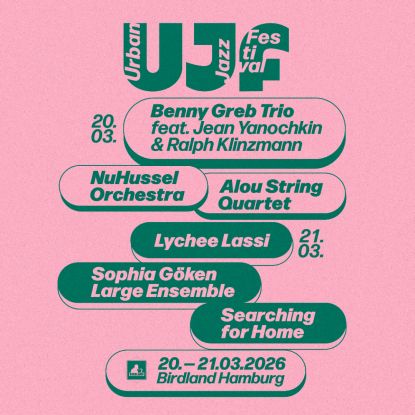 URBAN JAZZ FESTIVAL 2025 - 2-TAGES-KOMBITICKET (FR 20.03. + SA 21.03.) w/ BENNY GREB TRIO FEAT. JEAN YANOCHKIN & RALPH KLINZMANN | NUHUSSEL ORCHESTRA | ALOU STRING QUARTET | LYCHEE LASSI | SOPHIA G&Ouml;KEN LARGE ENSEMBLE | SEARCHING FOR HOME, &copy; Birdland Hamburg