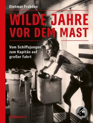 „Wilde Jahre vor dem Mast. Vom Schiffsjungen zum Kapitän auf großer Fahrt", © Cover - Klabauters Verlag