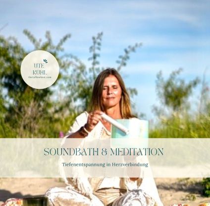 Soundbath & Meditation, © Ute Kühl