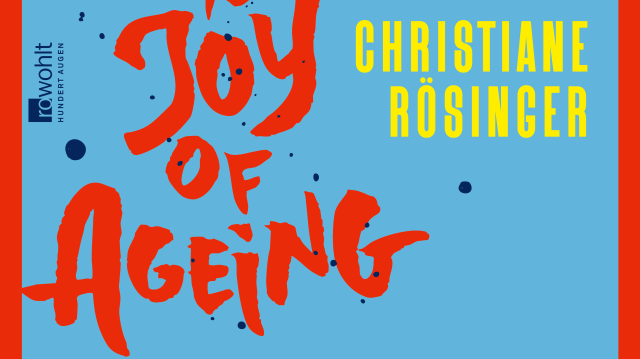 Book cover of Christiane R&ouml;singer's &ldquo;The Joy of Aging,&rdquo; published by Rowohlt Verlag, &copy; Powerline Agency