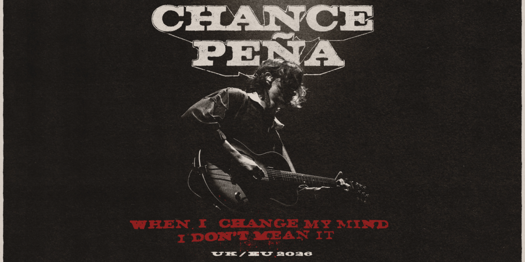 Chance Pe&ntilde;a - When I Change My Mind, I Don't Mean It UK/EU 2026, &copy; links im Bild