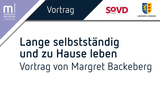Vortrag: Lange selbstst&auml;ndig und zu Hause leben, &copy; Museum L&uuml;neburg