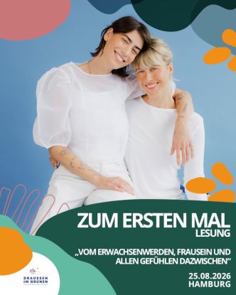 "Zum ersten Mal" Lesung: Vom Erwachsenwerden, Frausein und allen Gef&uuml;hlen dazwischen, Quelle: Reservix