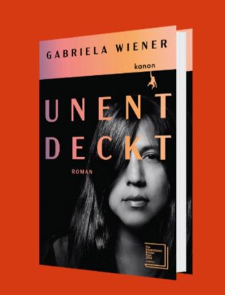 Buchcover &bdquo;Unentdeckt&ldquo;, Roman von Gabriela Wiener., &copy; &copy; Kanon Verlag