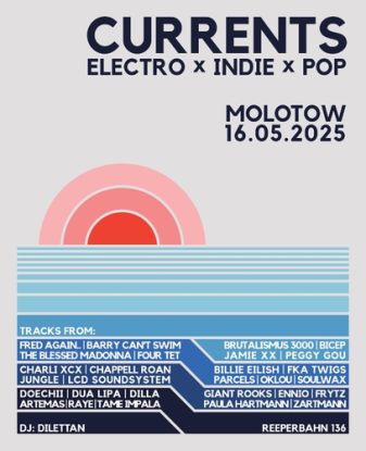 CURRENTS ELECTRO x INDIE x POP, © Molotow