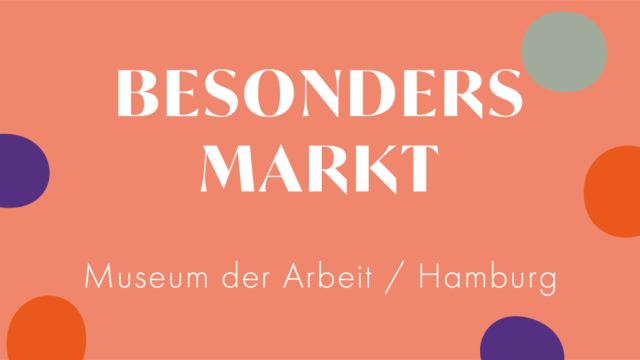 Besonders Markt im Museum der Arbeit, &copy; Besondersmarkt