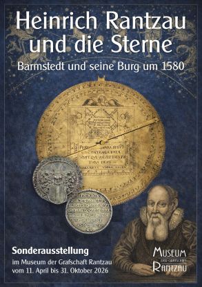 Heinrich Rantzau und die Sterne
Barmstedt und seine Burg um 1580
Sonderausstellung im Museum der Grafschaft Rantzau
Barmstedt, auf der Schlossinsel
Er&ouml;ffnung: 11. April 2026
Zum 500. Geburtstag des gelehrten Staatsmanns Heinrich Rantzau zeigt das
Museum der Grafschaft Rantzau eine bisher kaum beachtete Seite seines
Denkens,, &copy; Museum der Grafschaft Rantzau