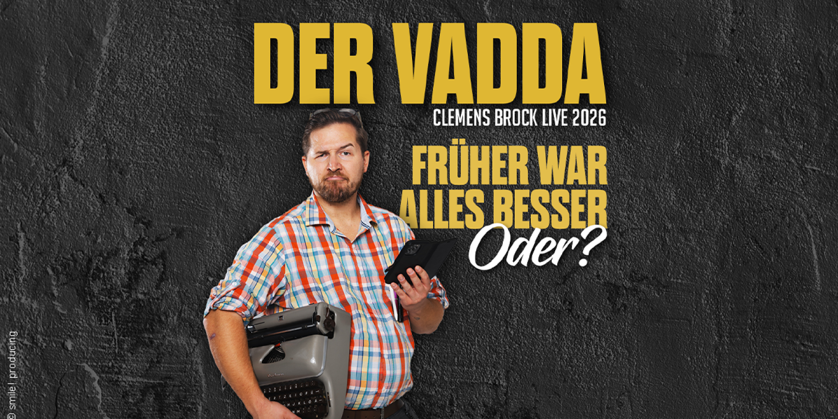 Clemens Brock - Der Vadda - Fr&uuml;her war alles besser, oder?, &copy; links im Bild